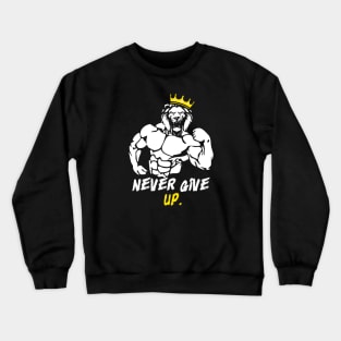 Gym Never Give Up Crewneck Sweatshirt